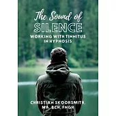 The Sound of Silence: Working In Hypnosis With Tinnitus