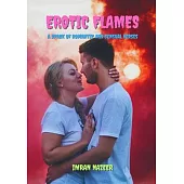 Erotic Flames: A Spark of Romantic and Sensual Verses