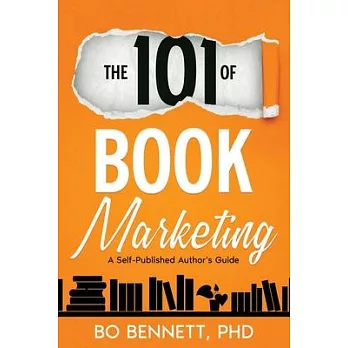 The 101 of Book Marketing: A Self-Published Author’s Guide