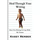 Heal Through Your Writing: How I Use Writing To Cope With My Trauma