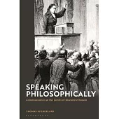 Speaking Philosophically: Communication at the Limits of Discursive Reason
