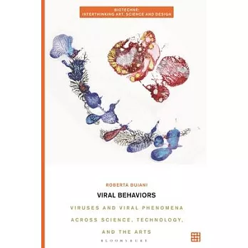 Viral Behaviors: Viruses and Viral Phenomena Across Science, Technology, and the Arts