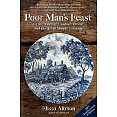 Poor Man’s Feast: A Love Story of Comfort, Desire, and the Art of Simple Cooking