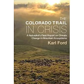 The Colorado Trail in Crisis: A Naturalist’s Field Report on Climate Change in Mountain Ecosystems
