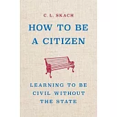 How to Be a Citizen: Learning to Be Civil Without the State