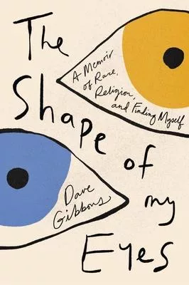 The Shape of My Eyes: A Memoir of Race, Faith, and Finding Myself