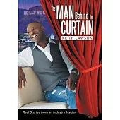 The Man Behind The Curtain: Real Stories from an Industry Insider