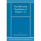 The Old Greek Translation of Daniel 7-12