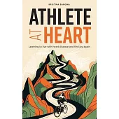 Athlete at Heart: Learning to live with heart disease and find joy again