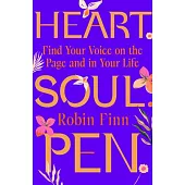 Heart. Soul. Pen.: Find Your Voice on the Page and in Your Life