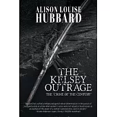 The Kelsey Outrage: The Crime of the Century