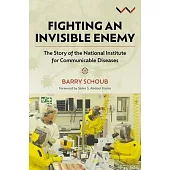 Fighting an Invisible Enemy: The Story of the National Institute for Communicable Diseases