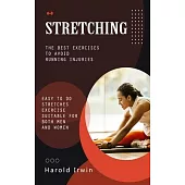 Stretching: The Best Exercises to Avoid Running Injuries (Easy to Do Stretches Exercise Suitable for Both Men and Women)
