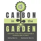 Carbon in the Garden: Organic tips for a sustainable garden and planet