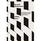 Marxist Modernism: Introductory Lectures on Frankfurt School Critical Theory