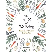 The A-Z of Wellbeing: How to Feel Good Every Day