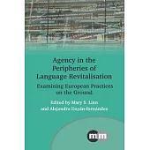 Agency in the Peripheries of Language Revitalisation: Examining European Practices on the Ground