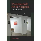 ’Purpose-Built’ Art in Hospitals: Art with Intent