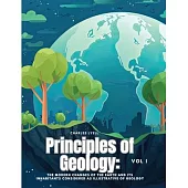 Principles of Geology: The Modern Changes of the Earth and its Inhabitants Considered as Illustrative of Geology, Vol I