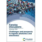 Challenges and Prospects in Organic Photonics and Electronics: Faraday Discussion