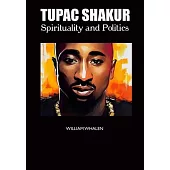 Tupac Shakur: Spirituality and Politics