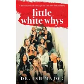 Little White Whys: A Woman’s Guide through the Lies Men Tell and Why