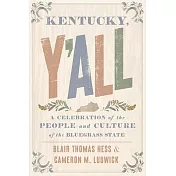 Kentucky, Y’All: A Celebration of the People and Culture of the Bluegrass State