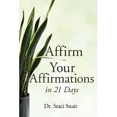 Affirm Your Affirmations in 21 Days
