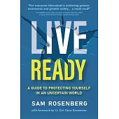 Live Ready: A Guide to Protecting Yourself In An Uncertain World