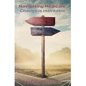 Navigating Medicare: Change Is Inevitable