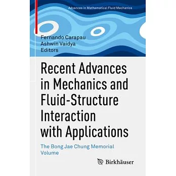 Recent Advances in Mechanics and Fluid-Structure Interaction with Applications: The Bong Jae Chung Memorial Volume