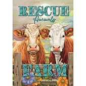 Rescue Animals Farm Coloring Book for Adults: Farm Animals Coloring Book for Adults Animals Grayscale Coloring Book Animal Sanctuary
