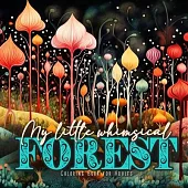 My little whimsical Forest Coloring Book for Adults: Fantasy Coloring Book for Adults Art Coloring Book Grayscale Magic Forest coloring book