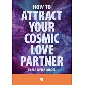 How To Attract Your Cosmic Love Partner