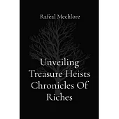 Unveiling Treasure Heists Chronicles Of Riches