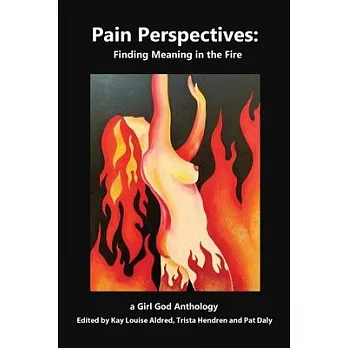 Pain Perspectives: Finding Meaning in the Fire