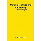 Consumer Ethics and Advertising: A Critical Analysis