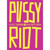 Velvet Terrorism: Pussy Riot’s Russia