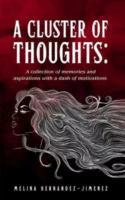 A Cluster of Thoughts: A collection of memories and aspirations with a dash of motivations