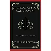 Instructions to Catechumens: Preparing for Baptism (Grapevine Press)
