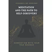 Meditation and the Path to Self-Discovery: Connecting with Your True Essence