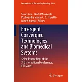 Emergent Converging Technologies and Biomedical Systems: Select Proceedings of the 3rd International Conference, Etbs 2023