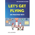 Let’s Get Flying: Six Practice Tests (with Downloadable TG and MP3)