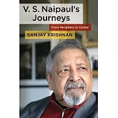 V. S. Naipaul’s Journeys: From Periphery to Center