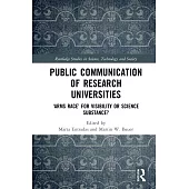 Public Communication of Research Universities: ’Arms Race’ for Visibility or Science Substance?
