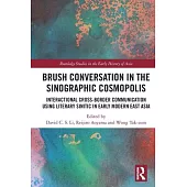 Brush Conversation in the Sinographic Cosmopolis: Interactional Cross-Border Communication Using Literary Sinitic in Early Modern East Asia