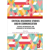 Critical Discourse Studies And/In Communication: Theories, Methodologies, and Pedagogies at the Intersections