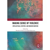 Making Sense of Violence: Intellectuals, Writers, and Modern Warfare