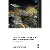 Design Strategies for Reimagining the City: The Disruptive Image