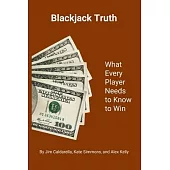 Blackjack Truth: What every player needs to know to win